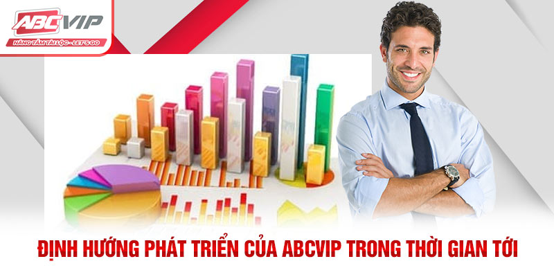 ABCVIP – Liên Minh Dẫn Đầu Xu Hướng Giải Trí Việt Nam 2026 4 Định hướng phát triển của ABCVIP trong thời gian tới
