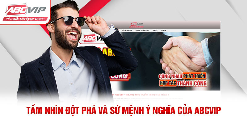 ABCVIP – Liên Minh Dẫn Đầu Xu Hướng Giải Trí Việt Nam 2026 3 Tầm nhìn đột phá và sứ mệnh ý nghĩa của ABCVIP